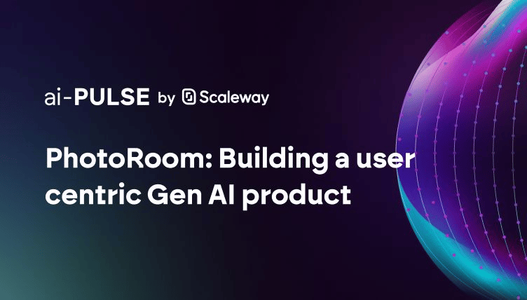 PhotoRoom: Building a user centric Gen AI product